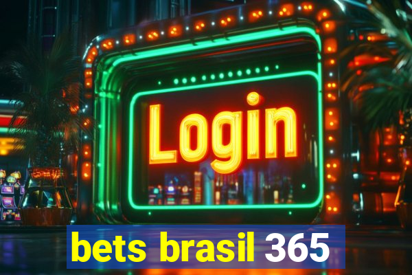 bets brasil 365